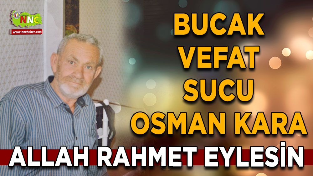 Bucak vefat Sucu Osman Kara