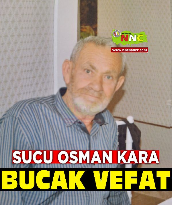 Bucak vefat Sucu Osman Kara