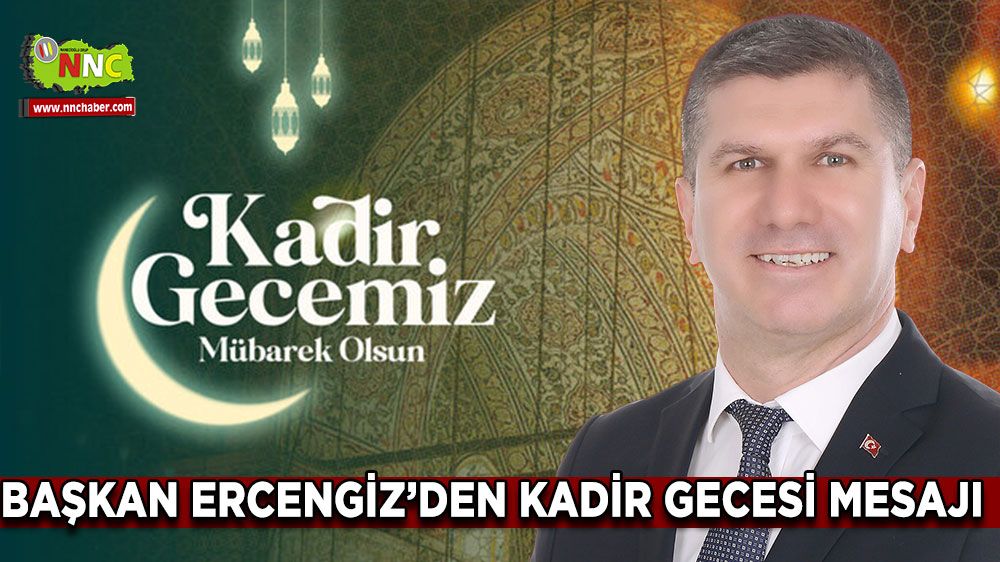 Burdur Belediye Başkanı Ali Orkun Ercengiz'den Kadir Gecesi Mesajı!
