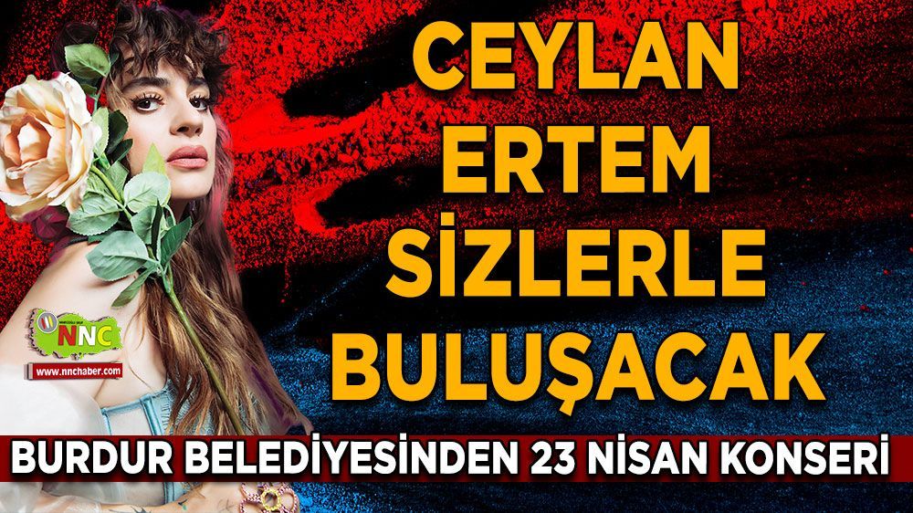 Burdur Belediyesi, 23 Nisan'da Ceylan Ertem'i Ağırlıyor