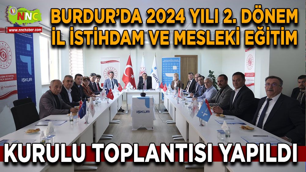 Burdur 'da 2024 Yılı 2. Dönem İl İstihdam ve Mesleki Eğitim Kurulu Toplantısı Yapıldı