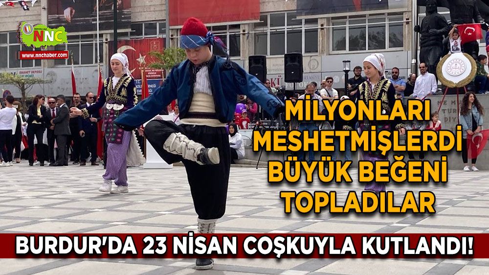 Burdur'da 23 Nisan Coşkuyla Kutlandı! Milyonları Meshetmişlerdi Büyük beğeni topladılar