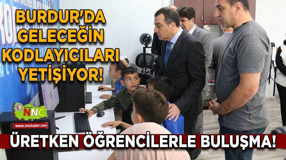 Burdur'da Geleceğin Kodlayıcıları Yetişiyor! Üretken Öğrencilerle Buluşma!