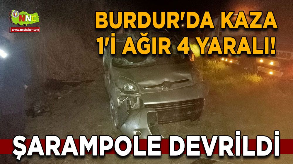 Burdur'da kaza 1'i ağır 4 yaralı! Şarampole devrildi