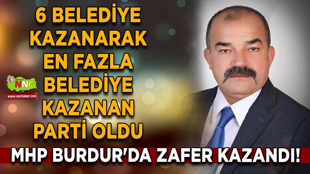 Burdur'da MHP'nin Zaferi: 6 Belediye Kazanarak Zirvede