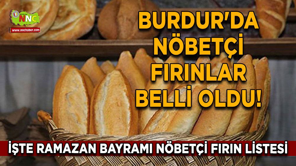 Burdur'da nöbetçi fırınlar belli oldu! İşte Ramazan Bayramı nöbetçi fırın listesi