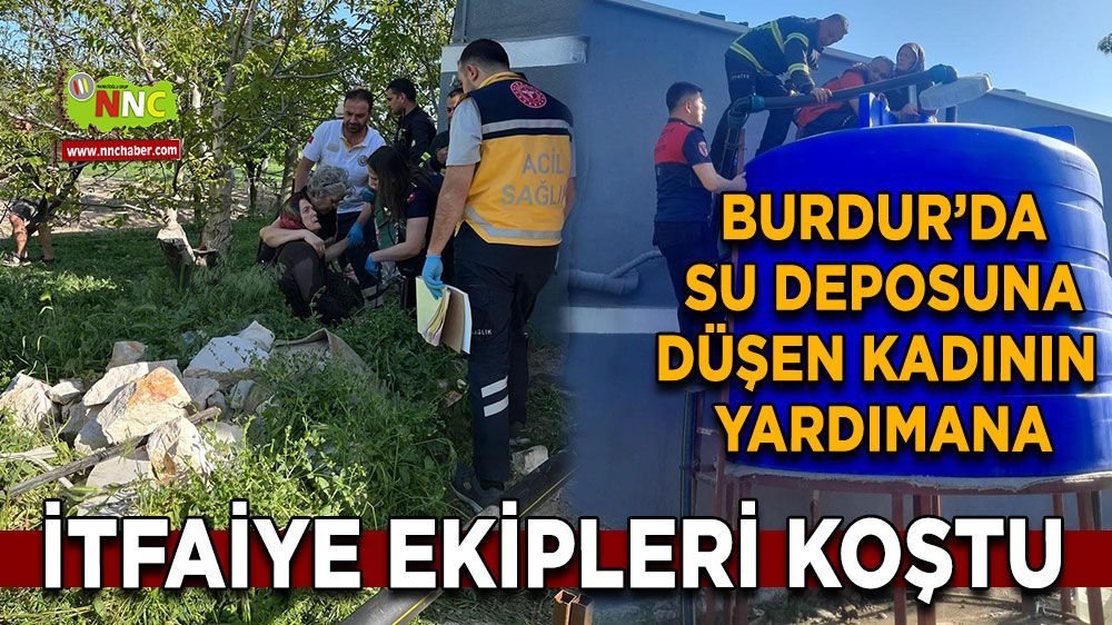 Burdur'da Su Deposuna Düşen Kadın Kurtarıldı!