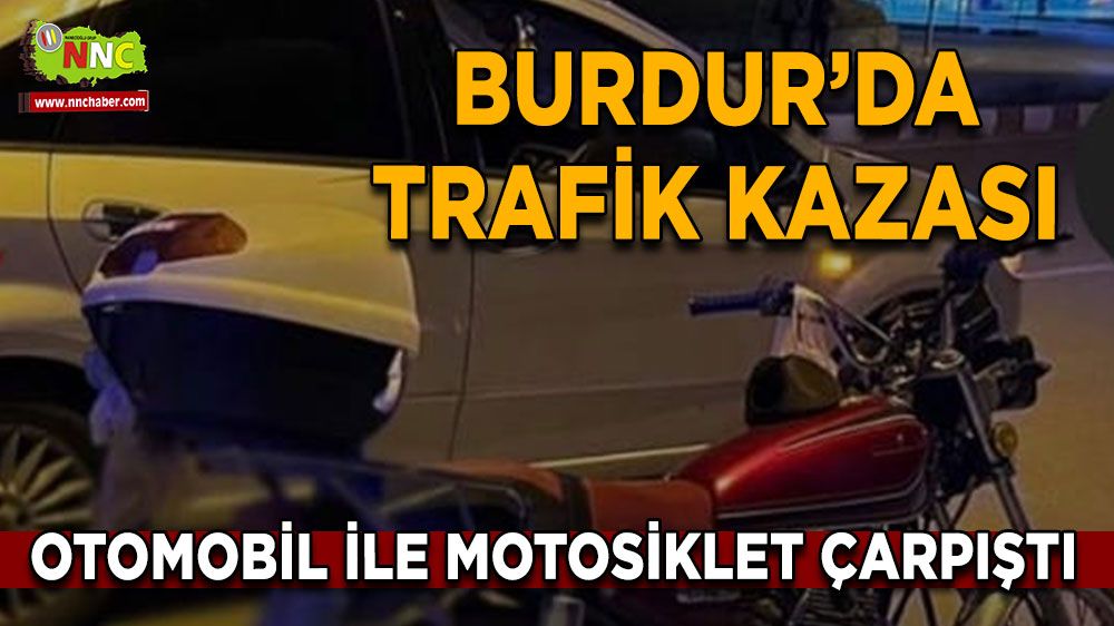 Burdur'da trafik kazası 1kişi yaralandı 