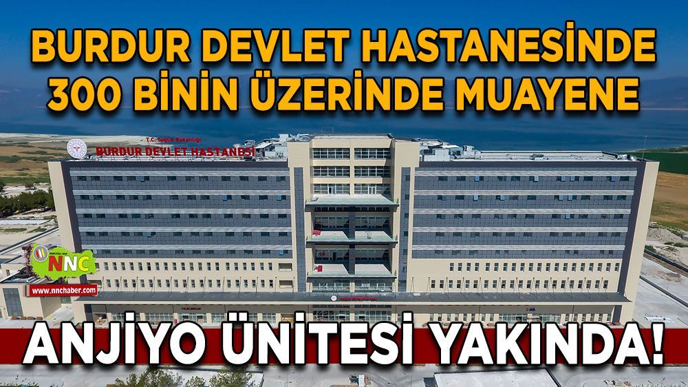 Burdur Devlet Hastanesinde anjiyo ünitesi için nefesler tutuldu