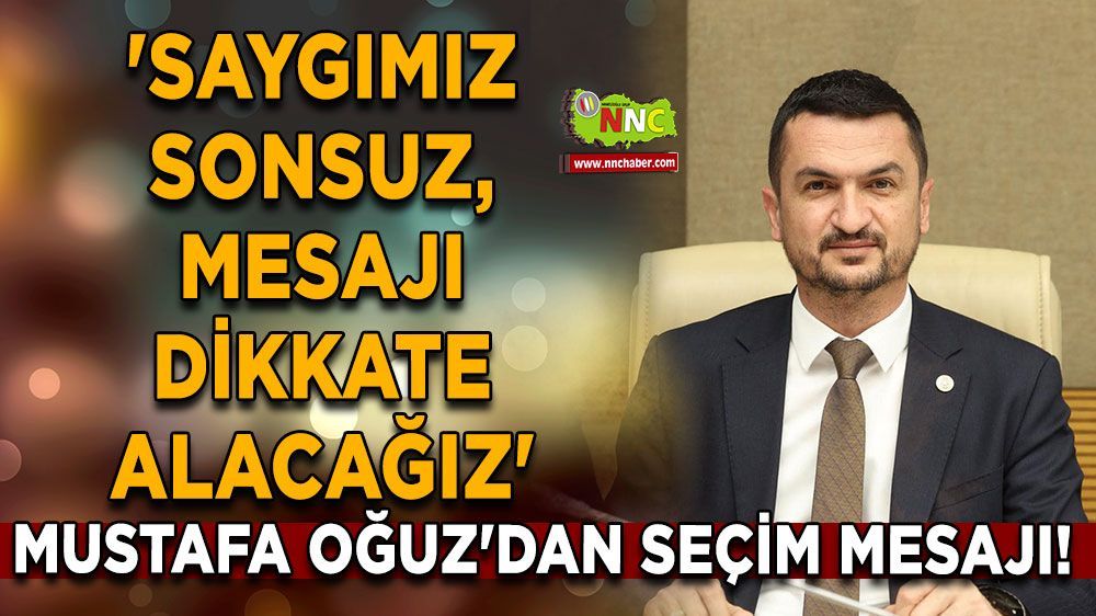 Burdur Milletvekili Mustafa Oğuz'dan Seçim Sonrası Açıklama