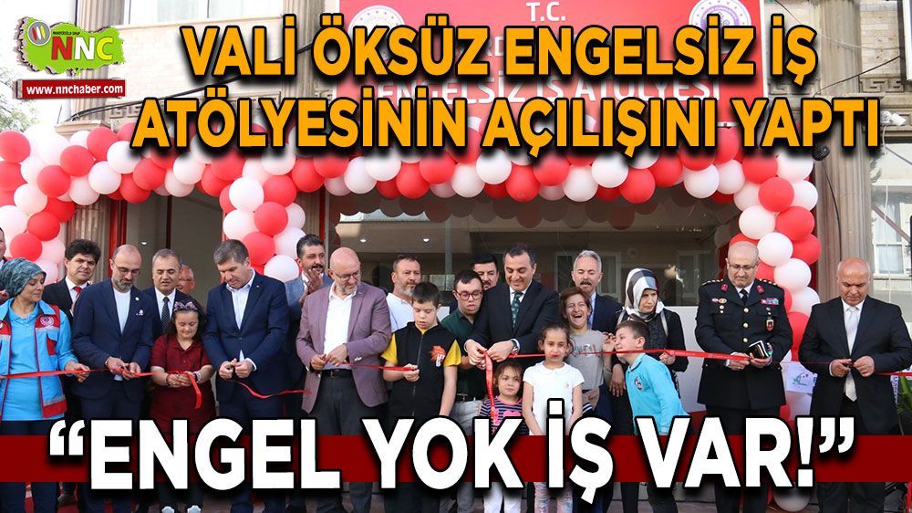 Burdur Valisi Türker Öksüz Engelsiz İş Atölyesinin Açılışına katıldı