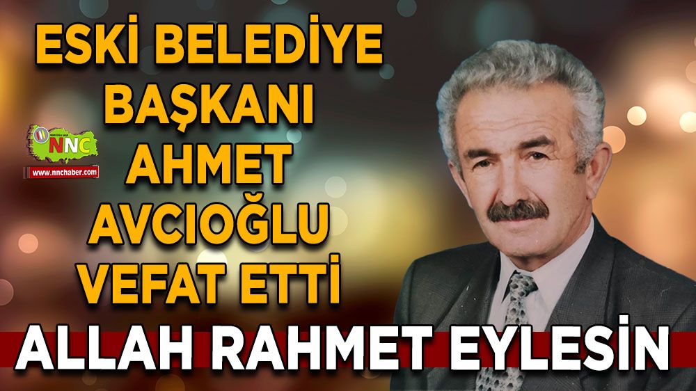 Eski Belediye Başkanı Ahmet Avcıoğlu vefat etti