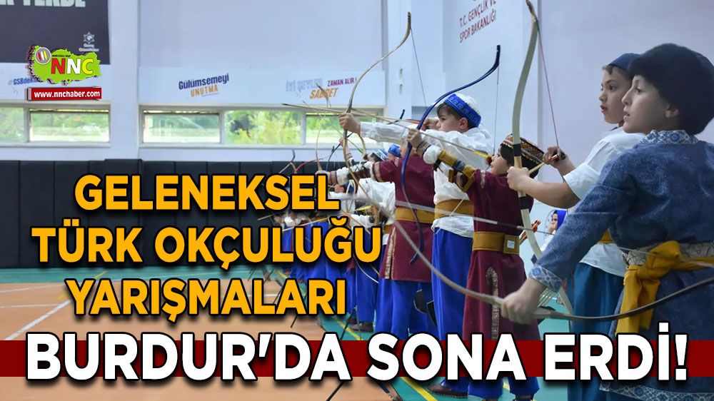 Geleneksel Türk Okçuluğu Yarışmaları Burdur'da Sona Erdi!