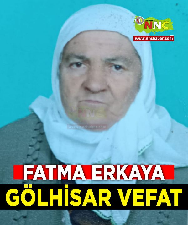 Gölhisar Vefat Fatma Erkaya 
