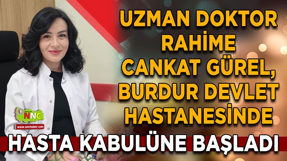 Rahime Cankat Gürel, Burdur Devlet Hastanesinde göreve başladı