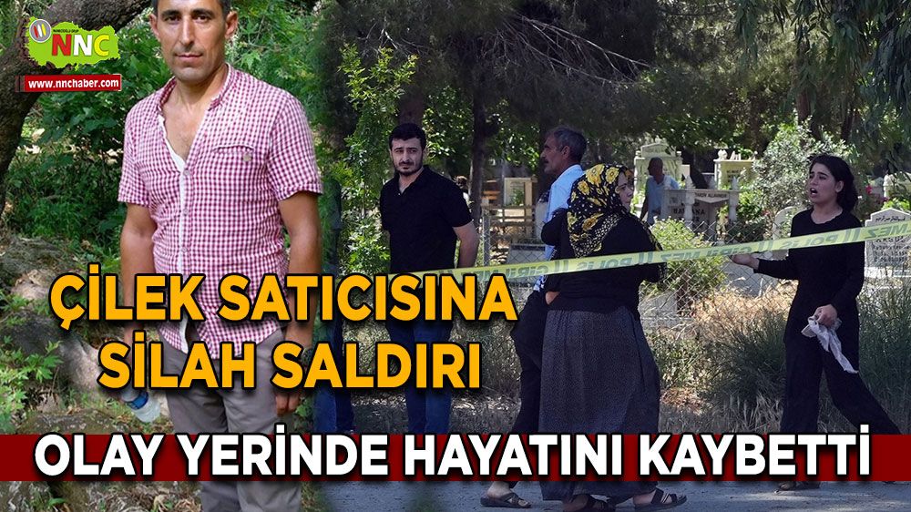  Antalya’da çilek satıcısına silahlı saldırı hayatını kaybetti