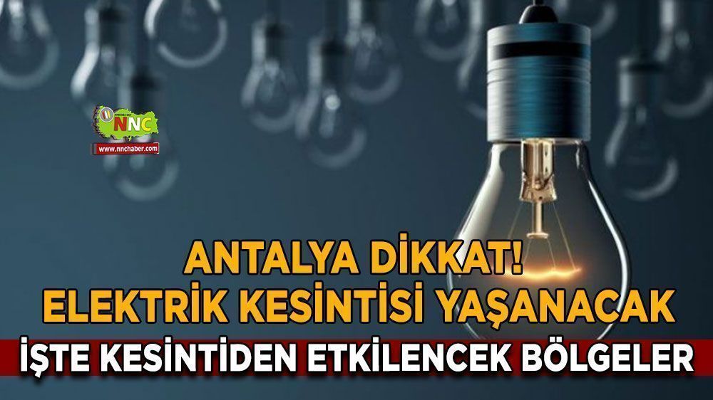 Antalya'da elektrikler kesik? Ne zaman gelecek? İşte detaylar..