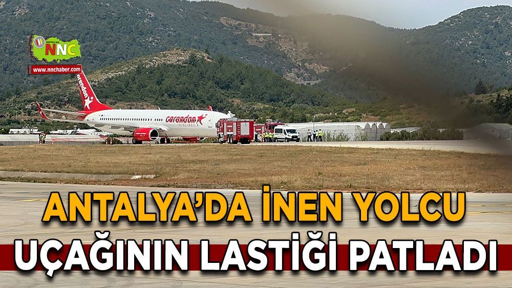 Antalya'da yolcu uçağının iniş anında lastiği patladı 