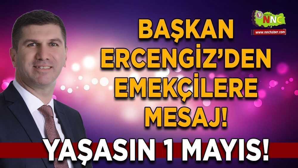 Başkan Ercengiz'den 1 Mayıs Mesajı 