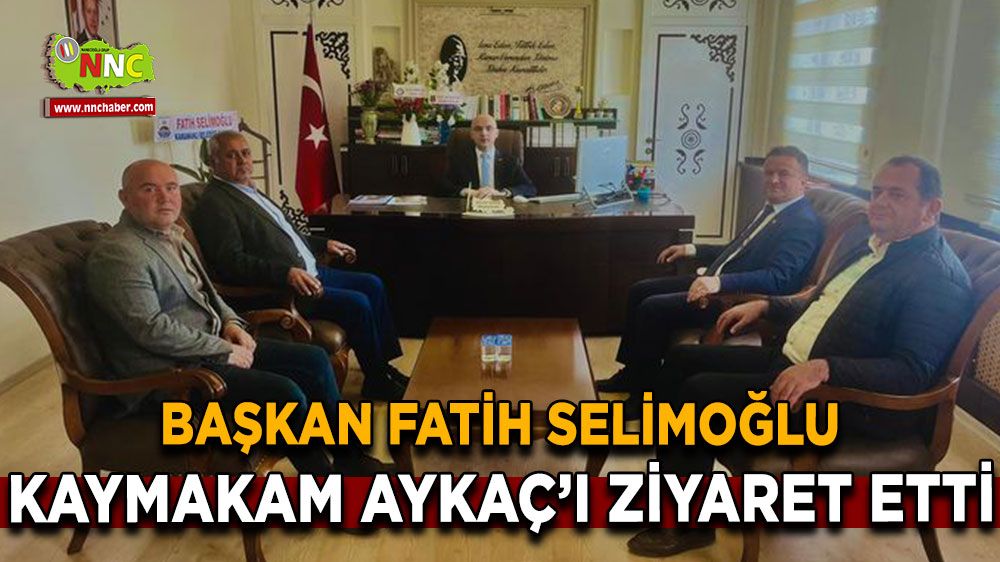  Başkan Fatih Selimoğlu, Kaymakam Ahmet Aykaç'ı ziyaret etti 