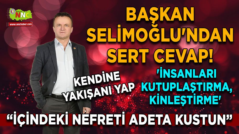 Başkan Fatih Selimoğlu'ndan sert cevap! 'İnsanları kutuplaştırma, kinleştirme' 