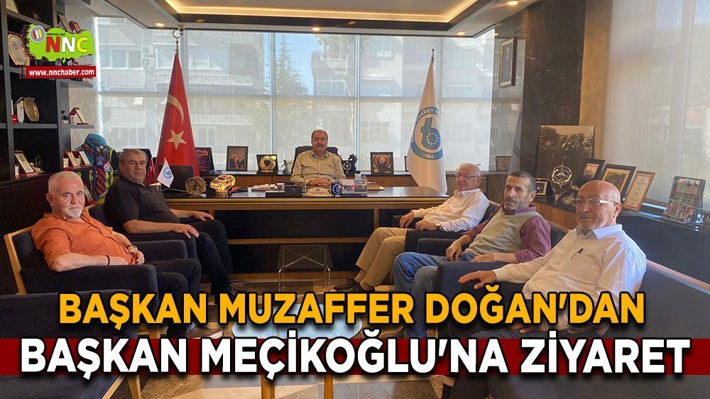 Başkan Muzaffer Doğan'dan Bucak TSO Başkanı Hasan Yalçın Meçikoğlu'na ziyaret