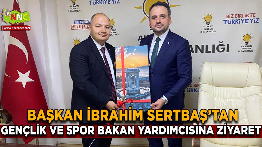 Başkanıİbrahim Sertbaş'ın Gençlik ve Spor Bakan Yardımcısı Ziyareti