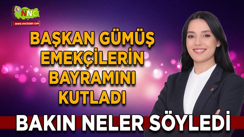 Bucak Belediye Başkanı Hülya Gümüş'ten 1 Mayıs Mesajı: "Emeğin Yüceliği ve Dayanışmanın Kutlu Günü