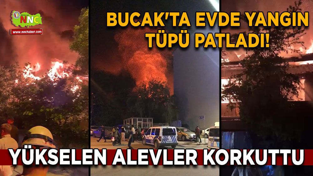 Bucak'ta evde yangın tüpü patladı! Yükselen alevler korkuttu