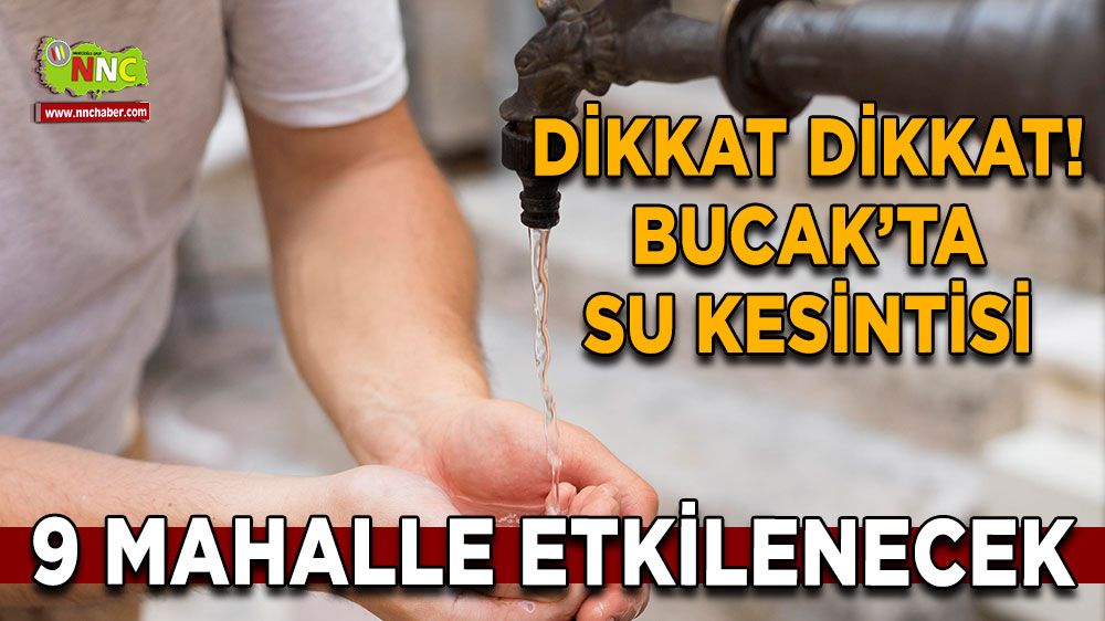 Bucak'ta su kesintisi! 9 mahalle etkilenecek