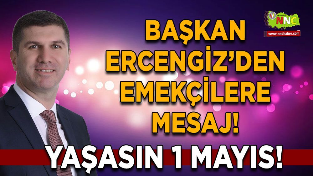 Burdur Belediye Başkanı Ali Orkun Ercengiz: Yaşasın 1 Mayıs