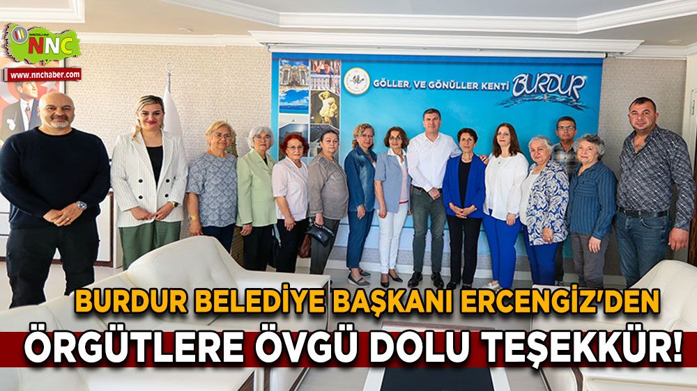 Burdur Belediye Başkanı Ercengiz'den Örgütlere Övgü Dolu Teşekkür!