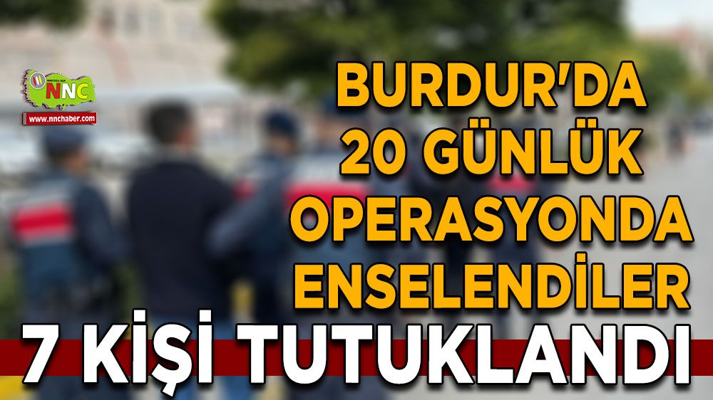 Burdur'da 20 Günlük Operasyonda 24 Şüpheli Yakalandı