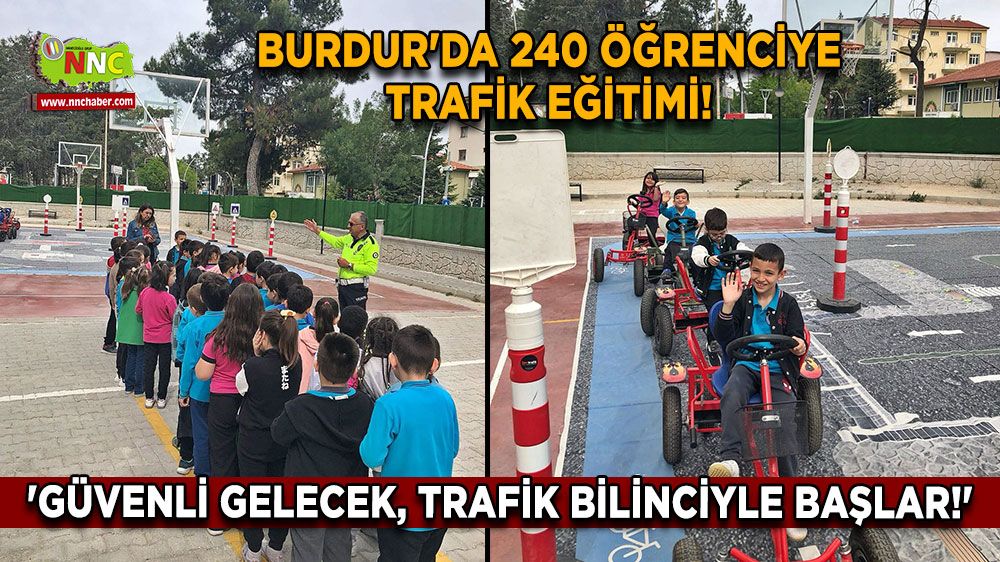 Burdur'da 240 Öğrenciye Trafik Eğitimi! 'Güvenli Gelecek, Trafik Bilinciyle Başlar!'