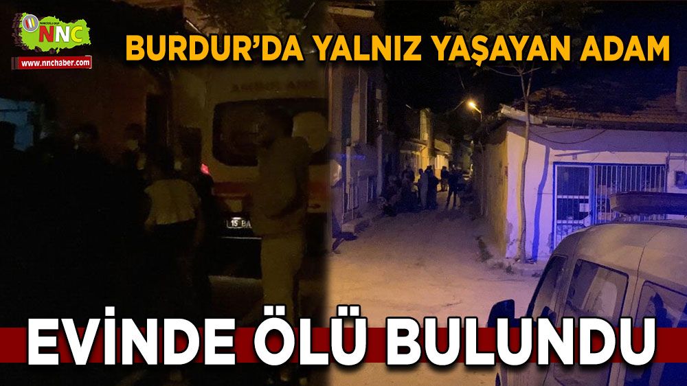 Burdur'da 65 yaşındaki adam evinde ölü bulundu