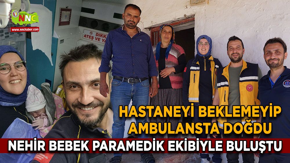 Burdur'da Ambulansta Doğum! Nehir Bebek Dünyaya Geldi!