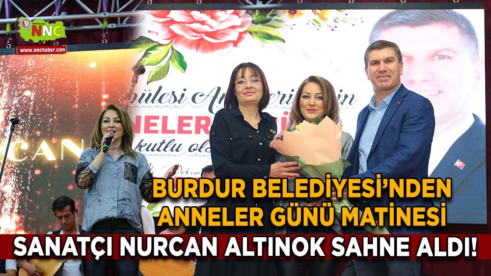 Burdur'da Anneler Günü Kutlaması! Sanatçı Nurcan Altınok Sahne Aldı!