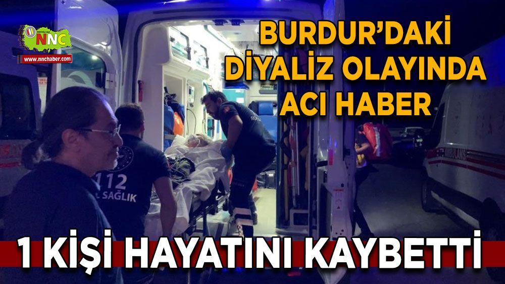 Burdur'da diyaliz sonrası fenalaşan hasta vefat etti