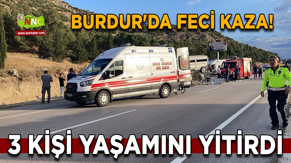 Burdur'da feci kaza! 3 kişi yaşamını yitirdi