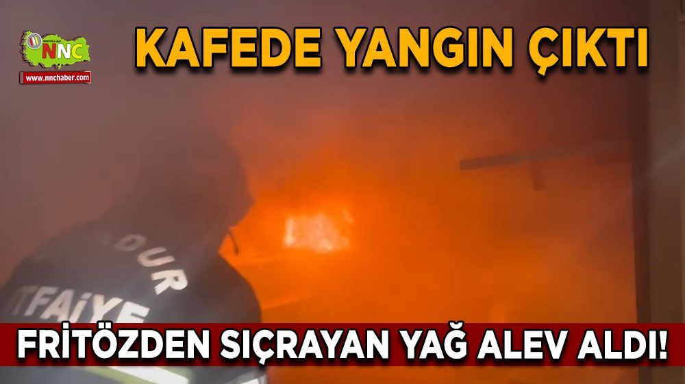 Burdur'da Fritözden Sıçrayan Yağ Yangına Neden Oldu 
