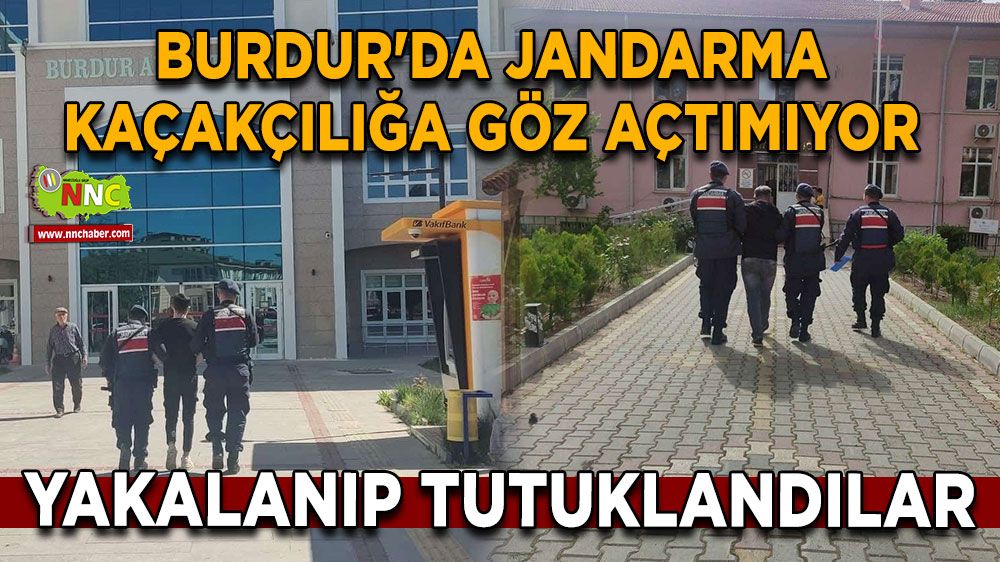 Burdur'da Jandarma Kaçakçılığa Savaş Açtı! Yakalanıp tutuklandılar