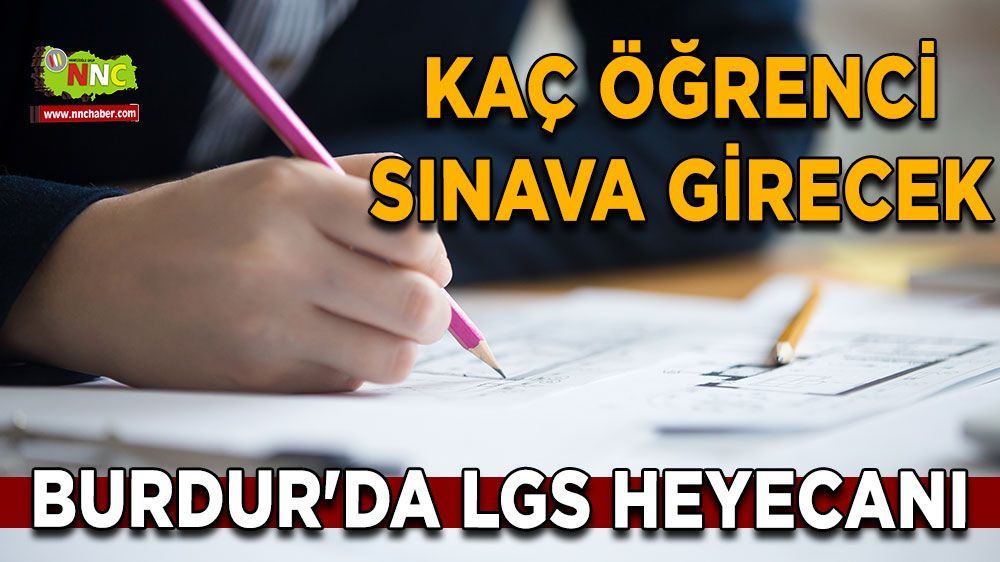 Burdur'da kaç öğrenci LGS sınavına girecek? Detaylar belli oldu