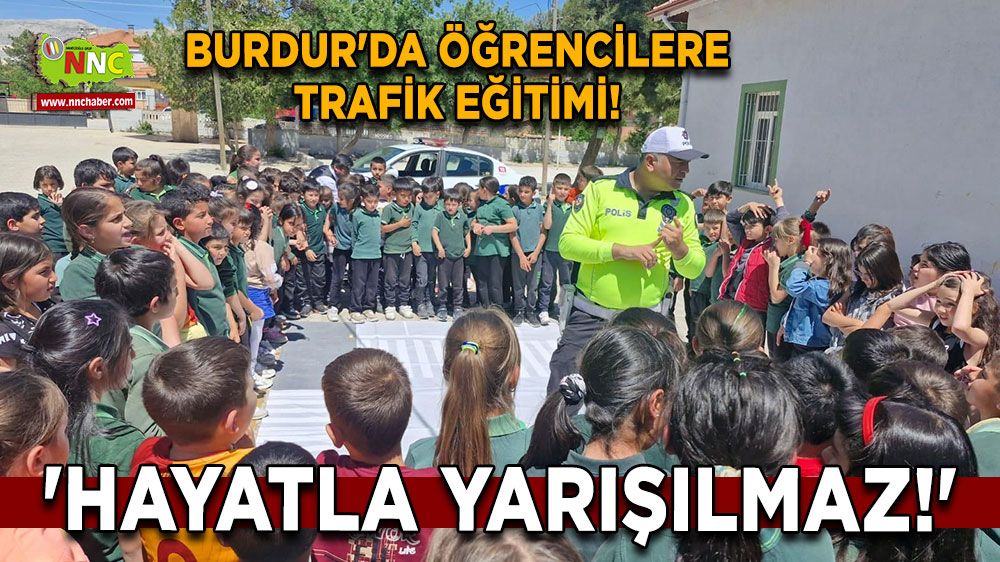 Burdur'da Öğrencilere Trafik Eğitimi! 'Hayatla Yarışılmaz!'