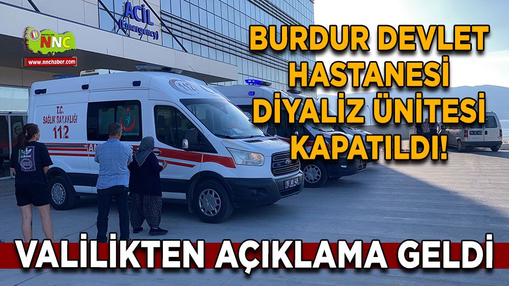 Burdur Devlet Hastanesi Diyaliz Ünitesi Kapatıldı! Valilikten açıklama geldi