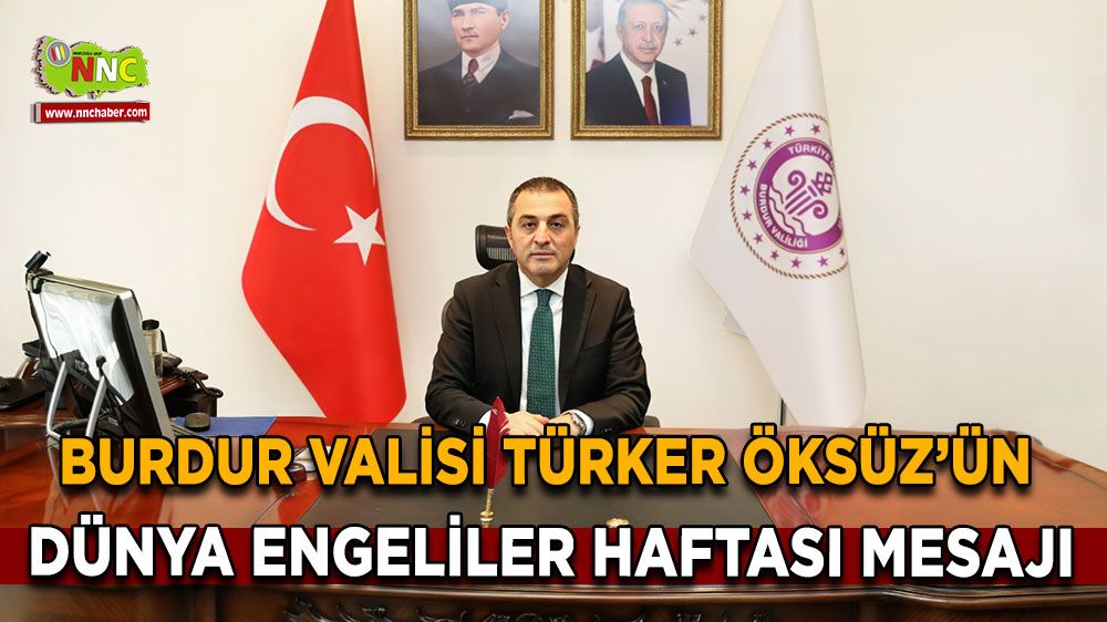 Burdur Valisi Türker Öksüz'ün engeliler haftası mesajı