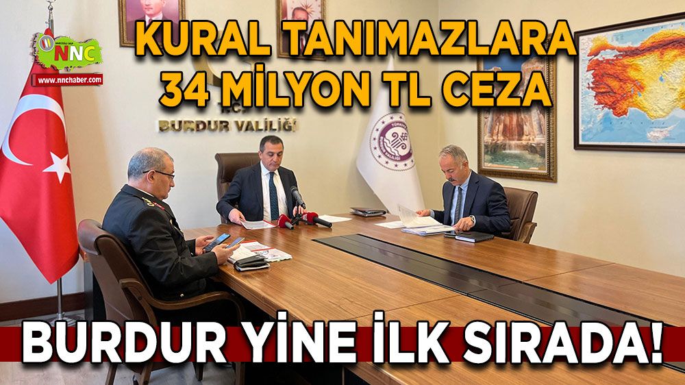 Burdur yine ilk sırada! Kural tanımazlara 34 milyon TL yazıldı