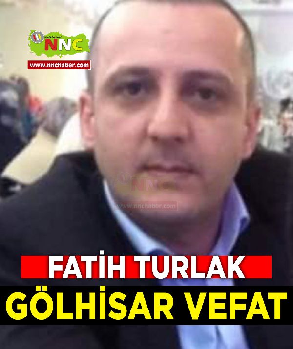 Gölhisar Vefat Fatih Turlak