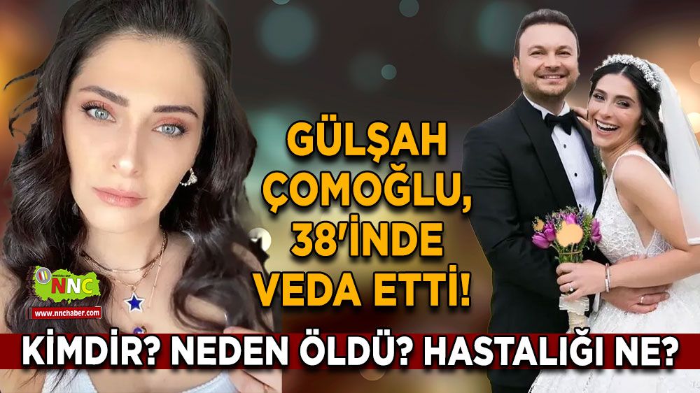 Gülşah Çomoğlu, 38'inde veda etti! Gülşah Çomoğlu Kimdir? Neden Öldü? Hastalığı Ne?