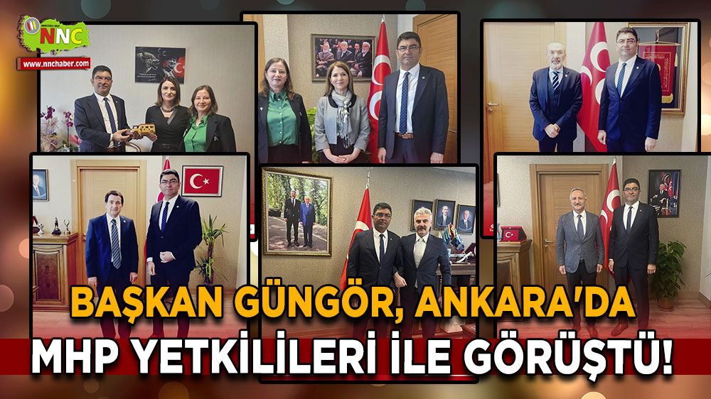 İlkay Güngör, Ankara'da MHP Yetkilileri ile Görüştü!