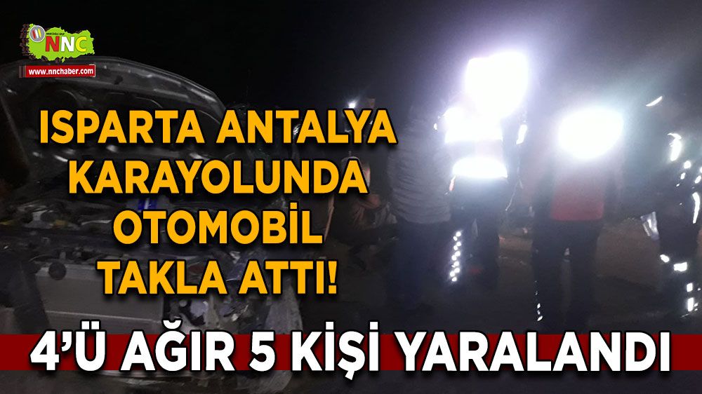 Isparta Antalya karayolunda otomobil takla attı!